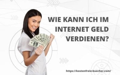 Wie kann ich im Internet Geld verdienen?
